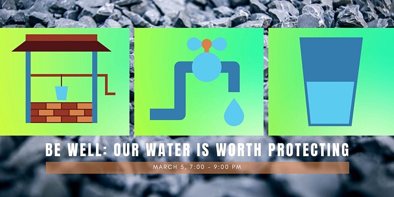 Be Well: Our Water Is Worth Protecting | March 5 (2021) 7:00pm-9:00pm